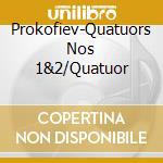Prokofiev-Quatuors Nos 1&2/Quatuor cd