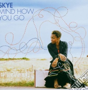 Skye - Mind How You Go cd musicale di SKYE