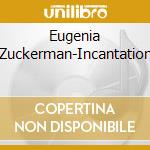 Eugenia Zuckerman-Incantation cd
