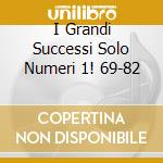 I Grandi Successi Solo Numeri 1! 69-82 cd