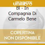 Bl - In Compagnia Di Carmelo Bene cd