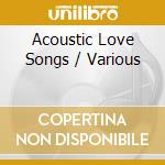 Acoustic Love Songs / Various cd