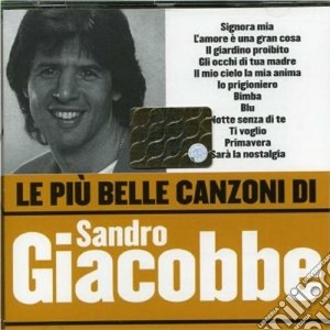 Sandro Giacobbe - Le Piu' Belle Canzoni cd musicale di Sandro Giacobbe