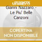 Gianni Nazzaro - Le Piu' Belle Canzoni cd musicale di Gianni Nazzaro