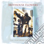 Hothouse Flowers - Platinum Collection