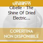 Cibelle - The Shine Of Dried Electric Leaves cd