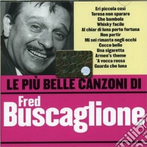 Fred Buscaglione - Le Piu' Belle Canzoni Di Fred Buscaglione cd musicale di Fred Buscaglione