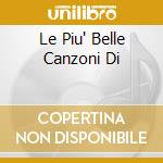 Le Piu' Belle Canzoni Di cd musicale di Rossana Casale