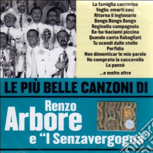 Renzo Arbore E I Senzavergogna - Le Piu' Belle Canzoni cd musicale di Renzo Arbore