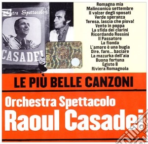 Orchestra Spettacolo Raul Casadei - Le Piu' Belle Canzoni Orchestra Spettacolo Casadei cd musicale di Raoul Cadadei