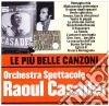 Orchestra Spettacolo Raul Casadei - Le Piu' Belle Canzoni Orchestra Spettacolo Casadei cd