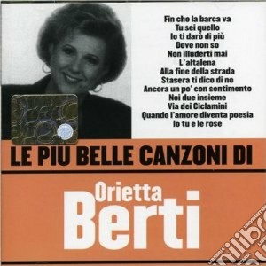 Orietta Berti - Le Piu' Belle Canzoni Di Orietta Berti cd musicale di Orietta Berti