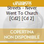 Streets - Never Went To Church [Cd2] [Cd 2] cd