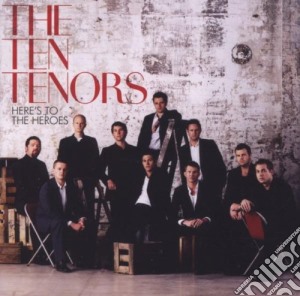 Ten Tenors (The) - Here's To Heroes cd musicale di Tenors Ten