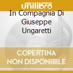 In Compagnia Di Giuseppe Ungaretti cd