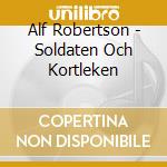 Alf Robertson - Soldaten Och Kortleken cd