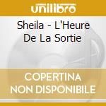 Sheila - L'Heure De La Sortie cd musicale di Sheila