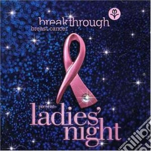 Breakthrough Breast Cancer Presents Ladies Night / Various cd musicale di Warner