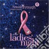 Breakthrough Breast Cancer Presents Ladies Night / Various cd