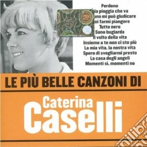 Caterina Caselli - Le Piu' Belle Canzoni Di Caterina Caselli cd musicale di Caterina Caselli