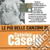Caterina Caselli - Le Piu' Belle Canzoni Di Caterina Caselli cd