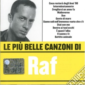 Raf - Le Piu' Belle Canzoni Di Raf cd musicale di RAF