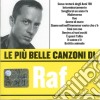 Raf - Le Piu' Belle Canzoni Di Raf cd
