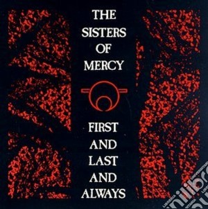 Sisters Of Mercy (The) - First And Last And Always (Expanded & Remastered) cd musicale di SISTERS OF MERCY