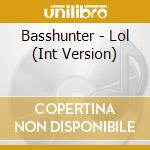 Basshunter - Lol (Int Version) cd musicale di Basshunter