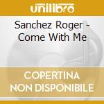 Sanchez Roger - Come With Me cd