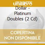 Dollar - Platinum Doubles (2 Cd) cd