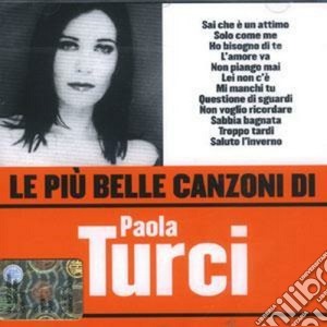 Paola Turci - Le Piu' Belle Canzoni Di Paola Turci cd musicale di Paola Turci