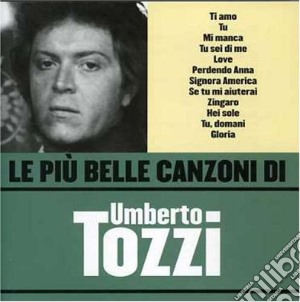 Umberto Tozzi - Le Piu' Belle Canzoni Di Umberto Tozzi cd musicale di Umberto Tozzi