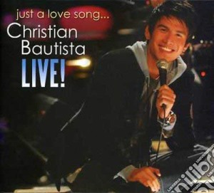 Christian Bautista - Live! Just A Love Song cd musicale di Christian Bautista