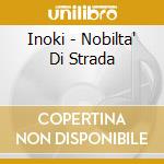 Inoki - Nobilta' Di Strada cd musicale di INOKI