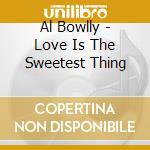 Al Bowlly - Love Is The Sweetest Thing cd