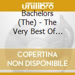 Bachelors (The) - The Very Best Of The Bachelors (The) cd