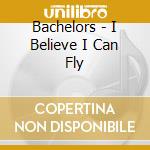 Bachelors - I Believe I Can Fly cd