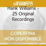 Hank Williams - 25 Original Recordings cd