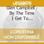 Glen Campbell - By The Time I Get To Phoenix cd