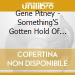 Gene Pitney - Something'S Gotten Hold Of My Heart cd