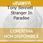 Tony Bennett - Stranger In Paradise cd musicale di Tony Bennett