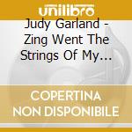 Judy Garland - Zing Went The Strings Of My Heart cd musicale di Judy Garland