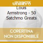 Louis Armstrong - 50 Satchmo Greats cd