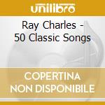 Ray Charles - 50 Classic Songs cd