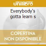 Everybody's gotta learn s cd