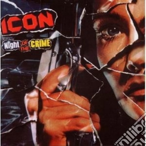Icon - Night Of The Crime cd musicale di ICON