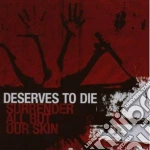 Deserve To Die - Surrender All But Our Skin cd