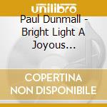Paul Dunmall - Bright Light A Joyous Celebration cd