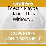 Eclectic Maybe Band - Bars Without Measures cd